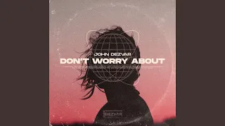 Don't Worry About (Extended Version)