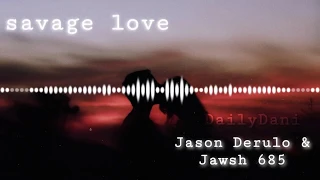 Savage Love - Jason Derulo & Jawsh 685 (slowed)
