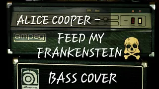 Alice Cooper - Feed My Frankenstein ( Bass Cover )