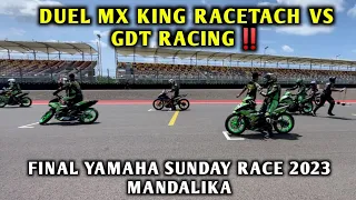 DUEL MX KING RACETACH VS GDT RACING‼️FINAL YAMAHA SUNDAY RACE 2023 MANDALIKA