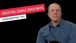 How to Write A Song: Creating A Song Over A Guitar Riff | Songwriting | Tips & Techniques