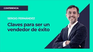 Claves para ser un vendedor de éxito ⎮Máster de Emprendedores, Sergio Fernández