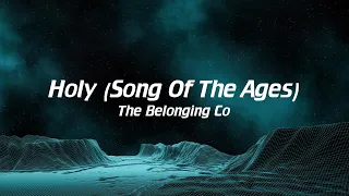 Holy (Song Of The Ages) - The Belonging Co (LYRICS VIDEO)
