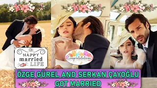 Big news! Özge Gürel and Serkan Çayoğlu finally got married