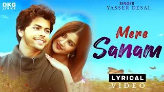 Mere Sanam Lyrics Song | Yasser Desai | Siddharth Nigam, Soumya Verma | Rahul Bhatt, Veseem Qureshi