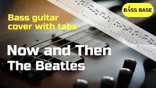 The Beatles - Now and Then - Bass cover with tabs