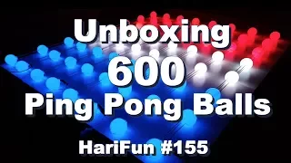HariFun #155 - Unboxing 600 Ping Pong Balls!