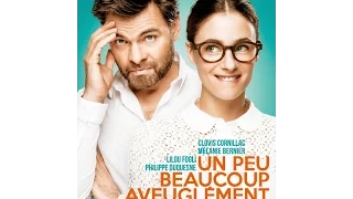 Un Peu, beaucoup, aveuglément bande annonce VF