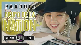 ITZY - Grupo de la Nation (Parodia de Not Shy) Moontastic