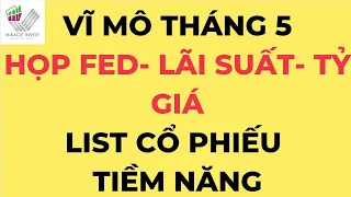 VĨ MÔ THÁNG 5 |TỔNG HỢP MÙA BCTC - LIST CỔ PHIẾU TIỀM NĂNG |KIẾM TIỀN BỀN VỮNG