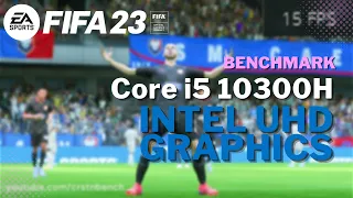Intel Core i5 10300H  UHD Graphics  FIFA 23 at 720p low settings (16GB RAM)