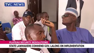 [WATCH] Plateau State Lawmakers Commend Governor Lalong On Implementation Of Security Resolutions