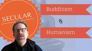 Secular Buddhism & Secular Humanism