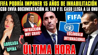 🚨¡FIFA ESTUDIA INHABILITAR a RUBIALES 15 AÑOS! CSD APORTA DOC y el caso LLEGA a la ONU-ABOGADA OPINA