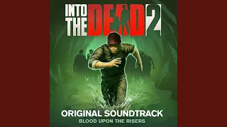 Blood Upon the Risers (Into the Dead 2 Original Soundtrack)