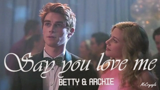 Betty + Archie | Say You Love Me