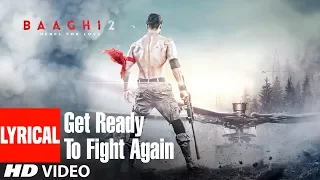 Get Ready To Fight Again Song With Lyrics | Baaghi 2 | Tiger Shroff | Disha Patani | Ahmed Khan