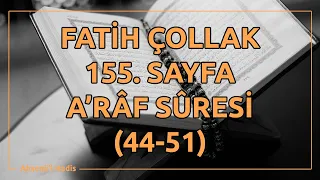 Fatih Çollak - 155.Sayfa - A'râf Suresi (44-51)