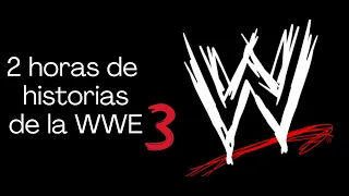 2 HORAS DE HISTORIAS DE LA WWE PARA TENER DE FONDO 3 || F24