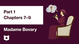 Madame Bovary by Gustave Flaubert | Part 1, Chapters 7–9