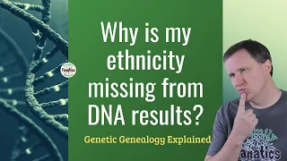 Why Don't I See My Ethnicity in My DNA Results? | Genetic Genealogy
