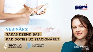 Vebinārs: Sākas dzemdības. Kad doties uz stacionāru?