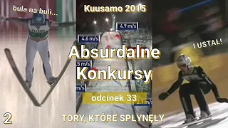 TORY, KTÓRE SPŁYNĘŁY. Beznadziejne Kuusamo 2015 - Absurdalne Konkursy #33