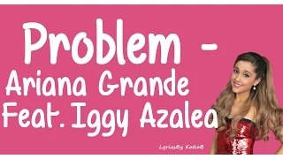 Problem (With Lyrics) -  Ariana Grande Ft Iggy Azalea