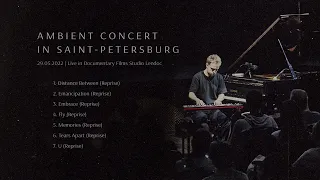 Denis Stelmakh - Ambient Concert in Saint-Petersburg [May 2022]