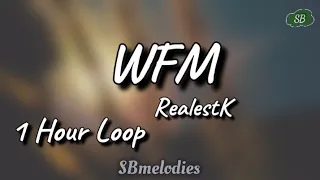 WFM- RealestK (1 hour loop) 🌠