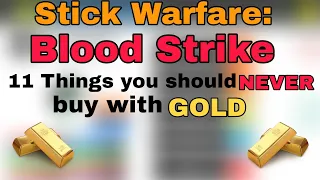 Stick Warfare: Blood Strike | 11 Things you should NEVER buy with GOLD!! | Sillybaksteen2