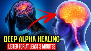 DEEP ALPHA HEALING SESSION [Listen for at least 3 Minutes!]