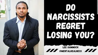 Do Narcissists every regret losing you or do they feel guilt for how things ended?