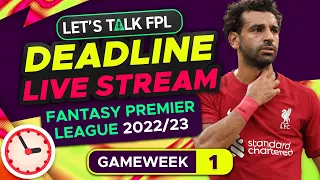 FPL DEADLINE STREAM GAMEWEEK 1 | Can we get 300k subs?! | Fantasy Premier League Tips 2022/23
