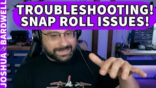 Diagnosing Behavior After a Snap Roll - FPV Help Video Troubleshooting