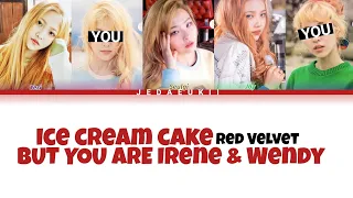 RED VELVET - ICE CREAM CAKE | BUT YOU ARE IRENE & WENDY [Karaoke Lyrics]