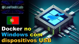 Docker no Windows com dispositivos USB