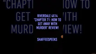 Riverdale 4x14 "Chapter 71: How To Get Away with Murder" Review!