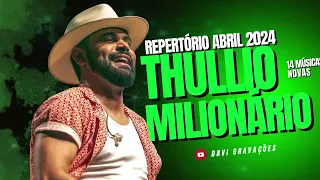 THULLIO MILIONÁRIO - CD ABRIL 2024 (14 MÚSICAS NOVAS)