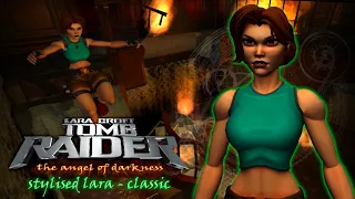 Tomb Raider: The Angel of Darkness - 'Stylised Lara - Classic' MOD SHOWCASE │ Full Playthrough