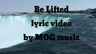 Be Lifted lyric video by MOG music