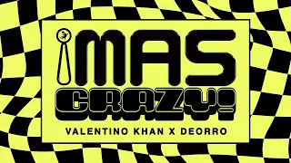 Valentino Khan, Deorro - ‘¡MAS CRAZY!’  (Official Audio)