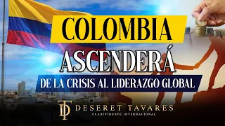 Colombia Ascenderá: De la Crisis al Liderazgo Global | Deseret Tavares