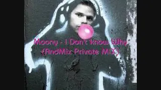Moony - I Don't know why (Andmix Private mix)