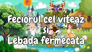 🐥 Feciorul cel viteaz si Lebada fermecata | Povesti pentru copii | Povesti nemuritoare | Basme 🐥