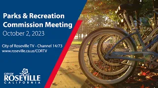 Parks & Recreation Commission Meeting of October 2, 2023 - City of Roseville, CA