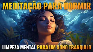 MEDITAÇÃO PARA DORMIR: LIMPEZA MENTAL PARA UM  SONO TRANQUILO (ÁUDIO LONGO)