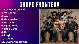 Grupo Frontera 2024 MIX Grandes Exitos - El Amor De Su Vida, Un X100to, ALV, Que Vuelvas