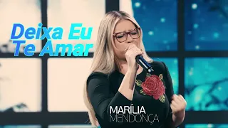 Marília Mendonça - Deixa Eu Te Amar Part. Maiara e Maraisa