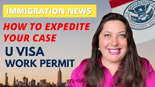 Immigration news: Expedite your process with USCIS. News for U Visa holders